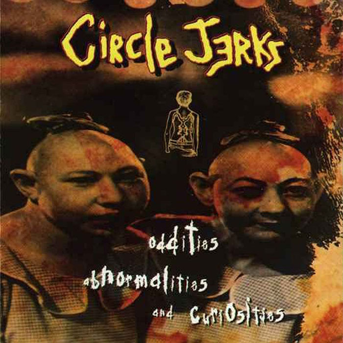 Circle Jerks - Oddities, Abnormalities and Curiosities