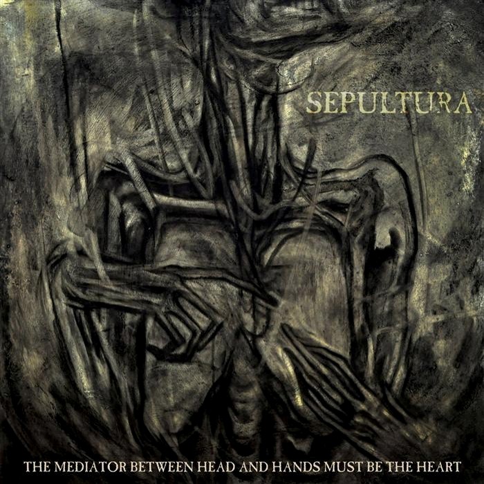 Sepultura - The Mediator Between Head and Hands Must Be the Heart