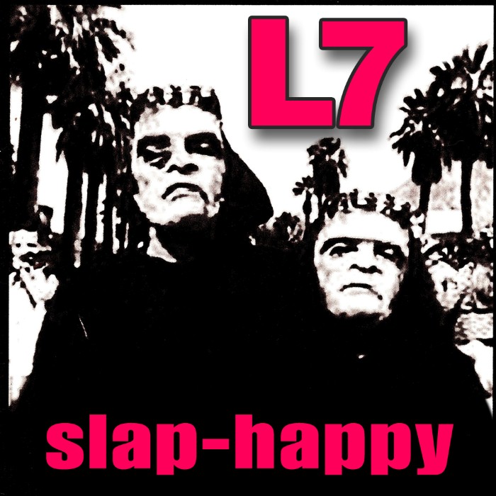 L7 - Slap-Happy