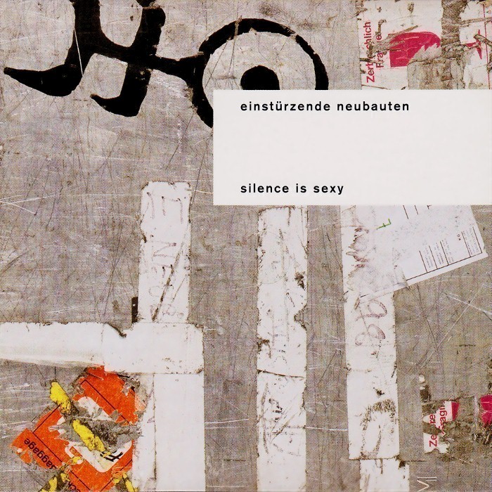 Einsturzende Neubauten - Silence Is Sexy