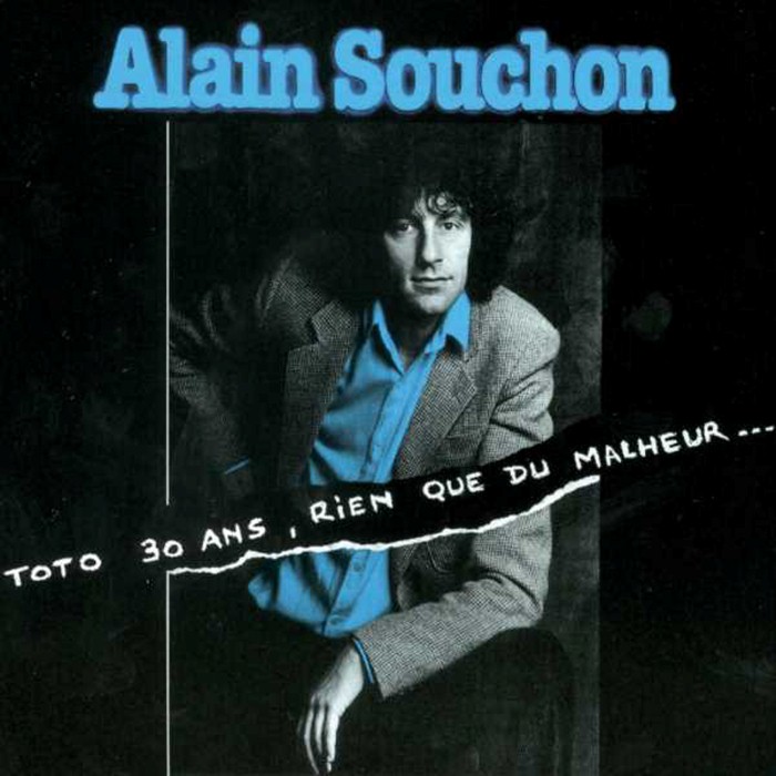 alain souchon - Toto 30 ans, rien que du malheur...