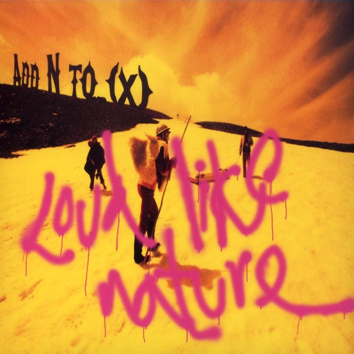Add N To (X) - Loud Like Nature