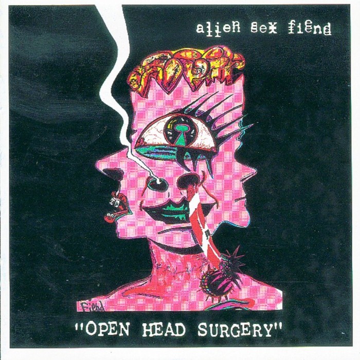 Alien Sex Fiend - Open Head Surgery