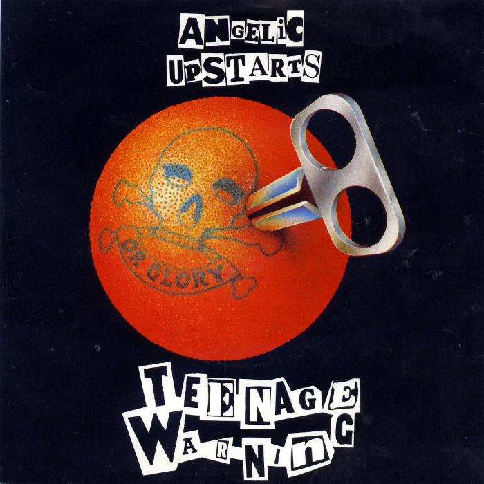 Angelic Upstarts - Teenage Warning