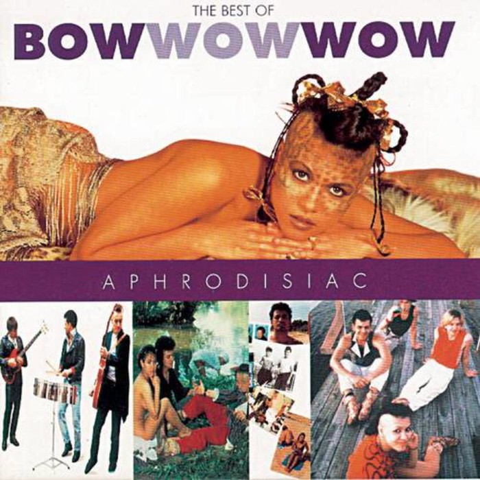 Bow Wow Wow - Aphrodisiac: The Best of Bow Wow Wow
