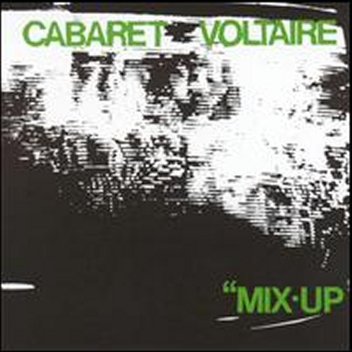 Cabaret Voltaire - Mix-Up