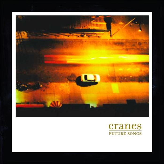 Cranes - Future Songs