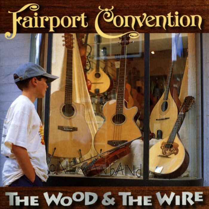 Fairport Convention - The Wood and the Wire