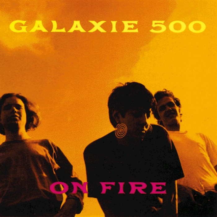 Galaxie 500 - On Fire