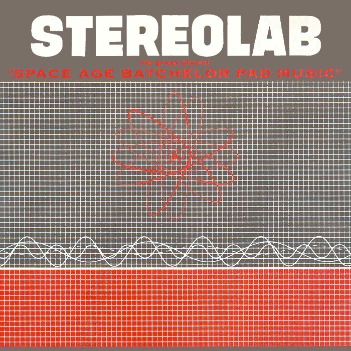 Stereolab - The Groop Played "Space Age Batchelor Pad Music"