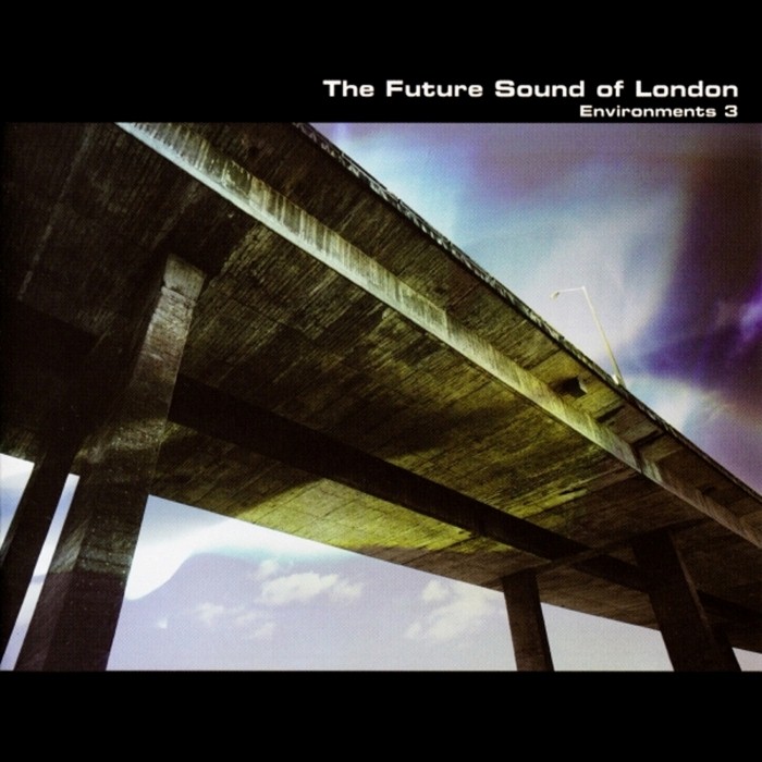 The Future Sound of London - Environments 3