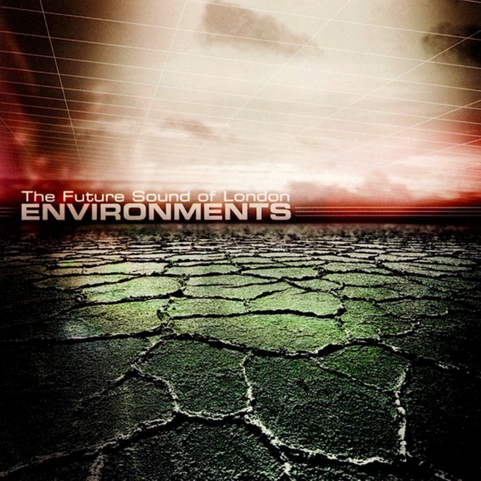 The Future Sound of London - Environments