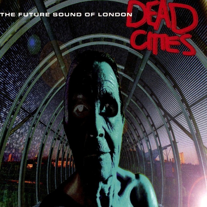 The Future Sound of London - Dead Cities