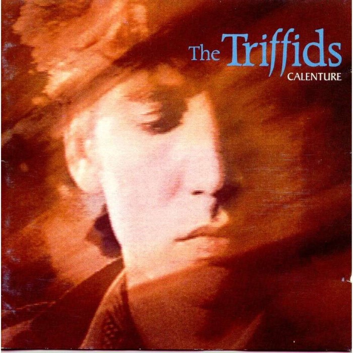 The Triffids - Calenture