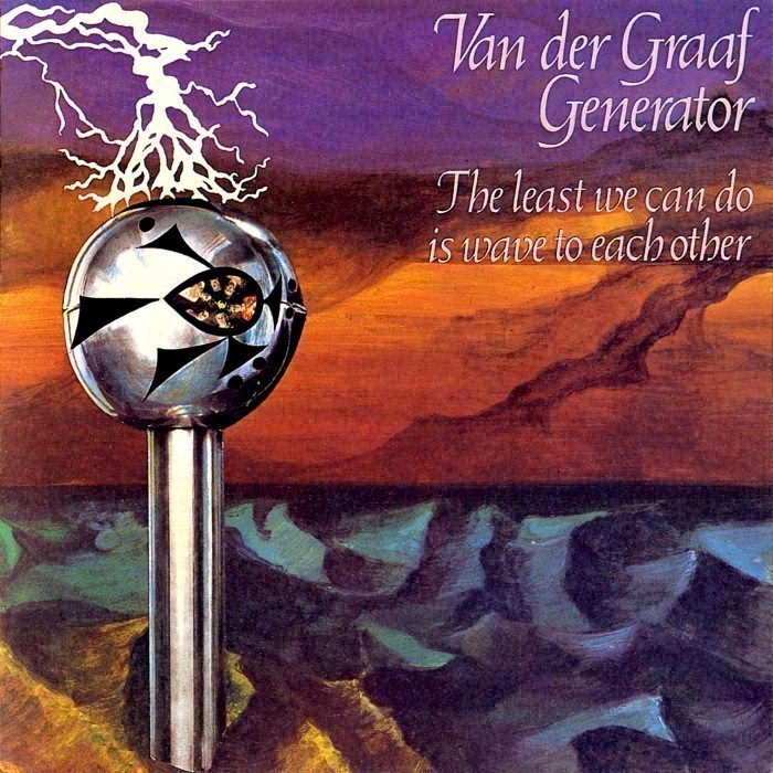 Van Der Graaf Generator - The Least We Can Do Is Wave to Each Other