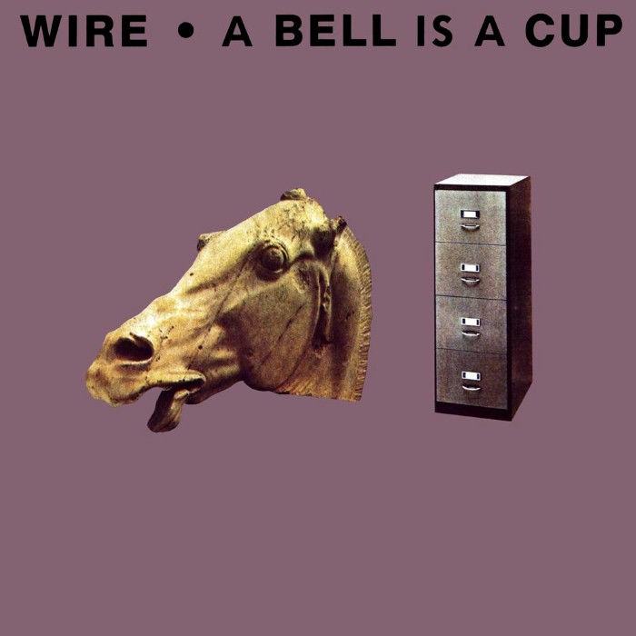 Wire - A Bell Is a Cup Until It Is Struck