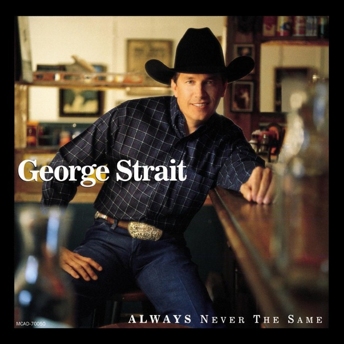 George Strait - Always Never the Same