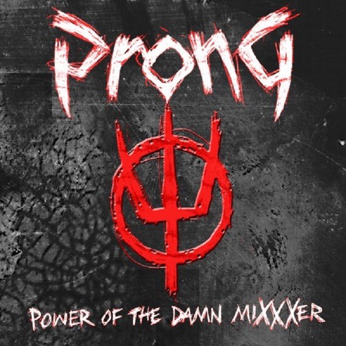 Prong - Power of the Damn MiXXXer