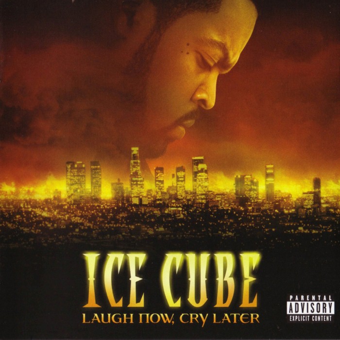 Ice Cube - Laugh Now, Cry Later