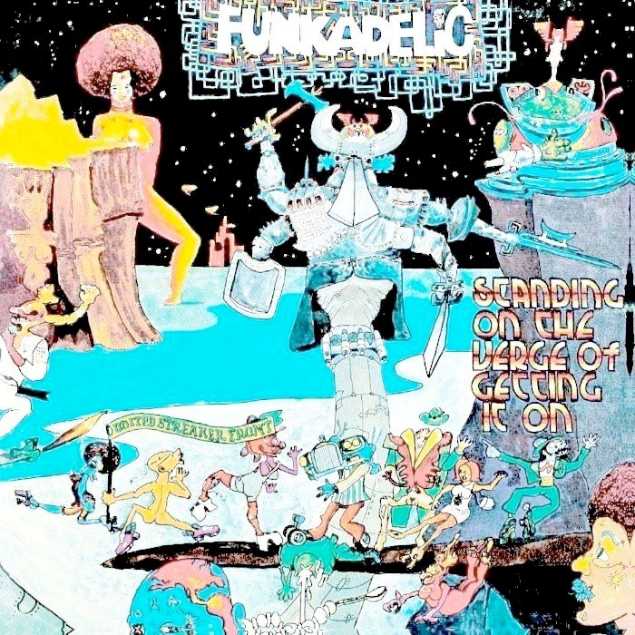 Funkadelic - Standing on the Verge of Getting It On