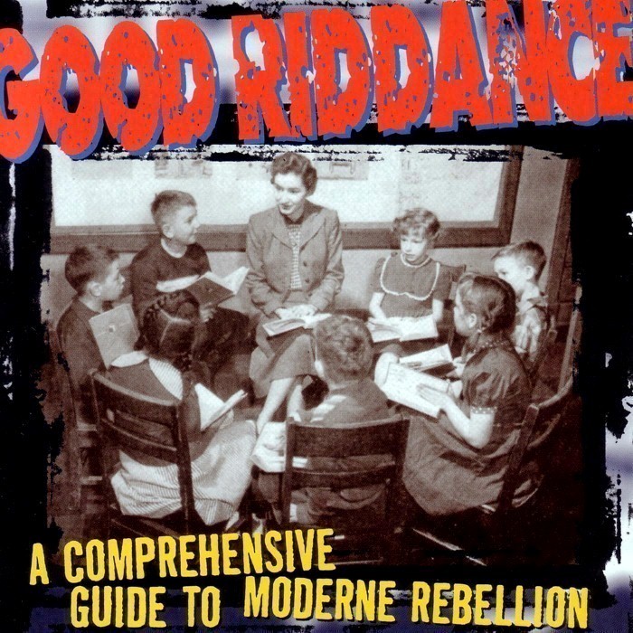 Good Riddance - A Comprehensive Guide to Moderne Rebellion