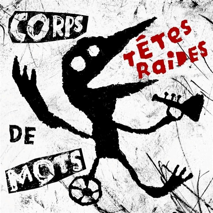 Tetes raides - Corps de mots