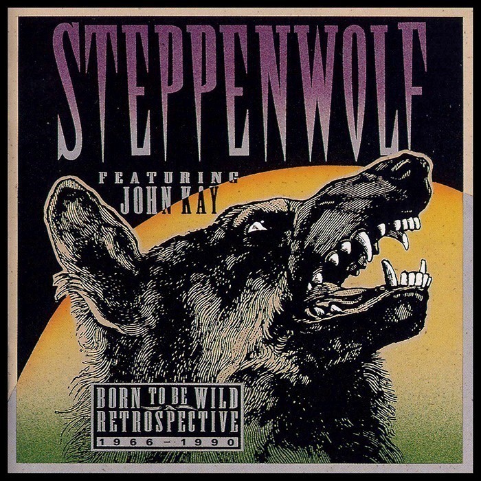 Steppenwolf - Born to Be Wild: A Retrospective 1966-1990