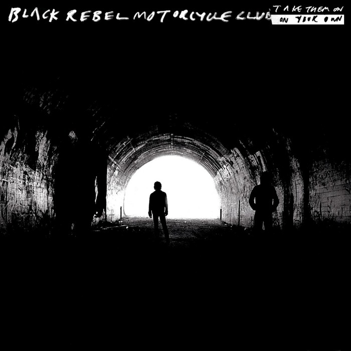 Black Rebel Motorcycle Club - Take Them On, on Your Own