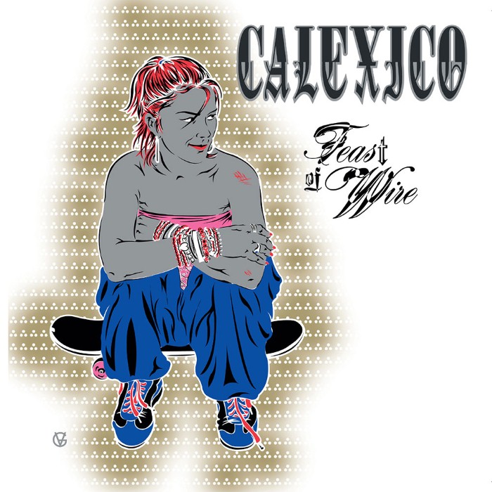 Calexico - Feast of Wire