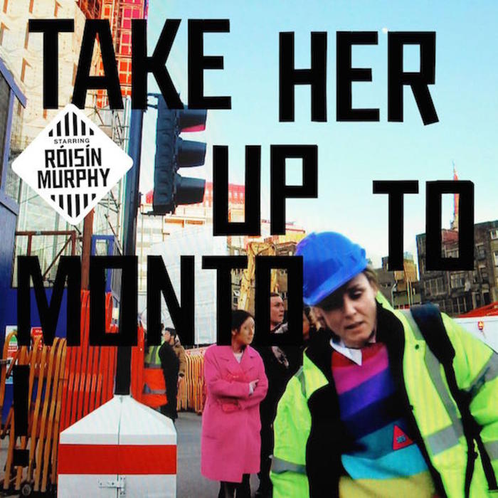 Roisin Murphy - Take Her Up to Monto