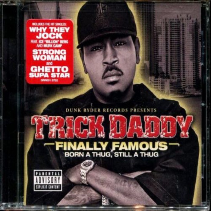 Trick Daddy - Finally Famous Born a Thug Still a Thug