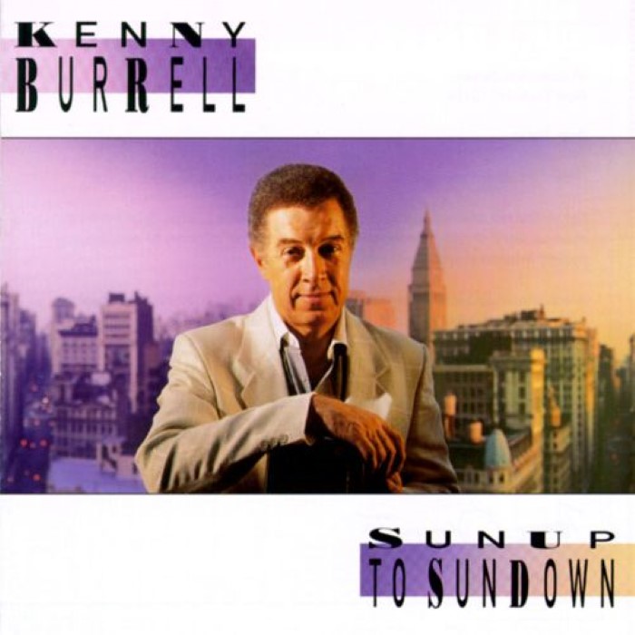 Kenny Burrell - Sunup to Sundown