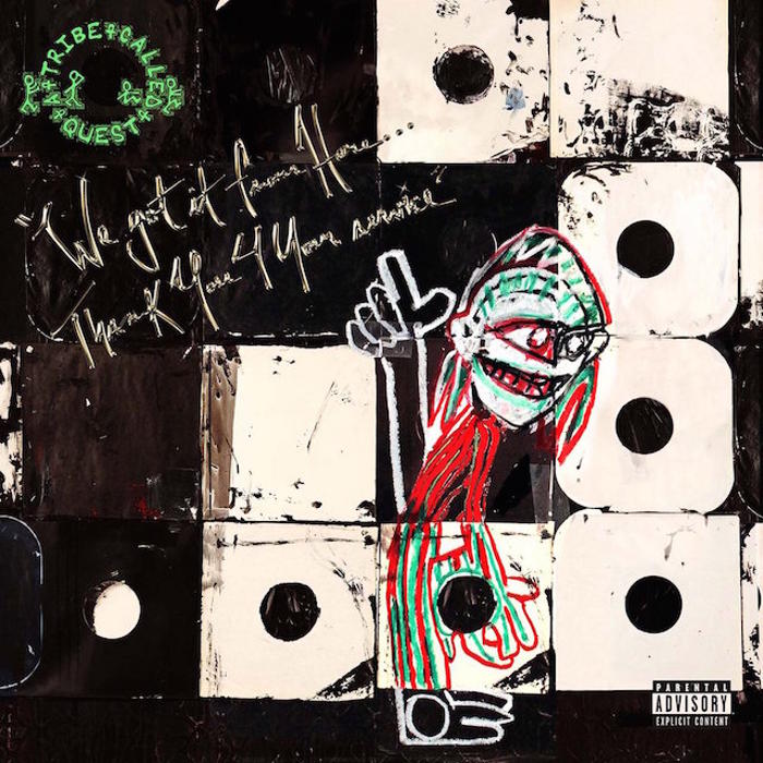 A Tribe Called Quest - We Got It From Here… Thank You 4 Your Service