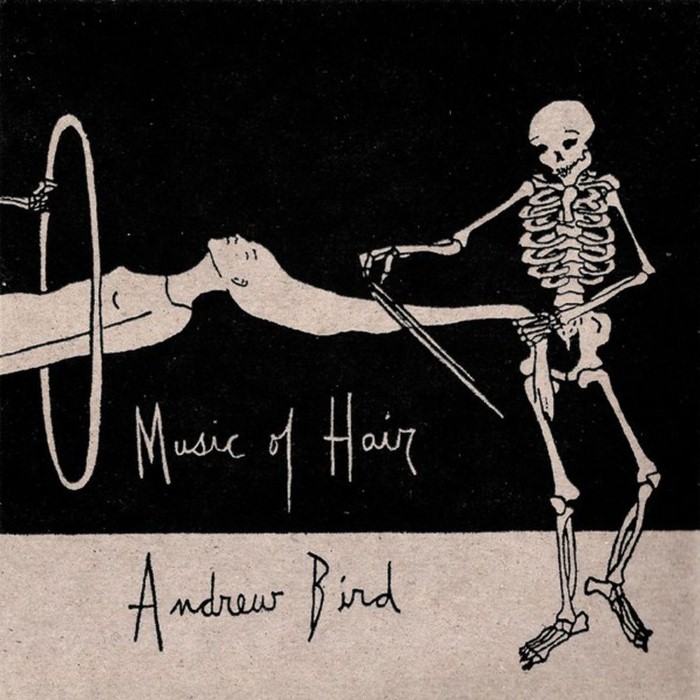 Andrew Bird - Music of Hair