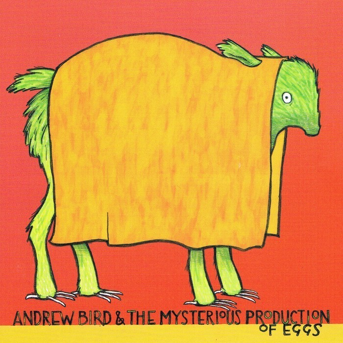 Andrew Bird - The Mysterious Production of Eggs