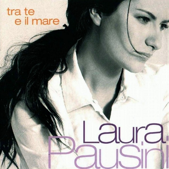 Laura Pausini - Tra te e il mare