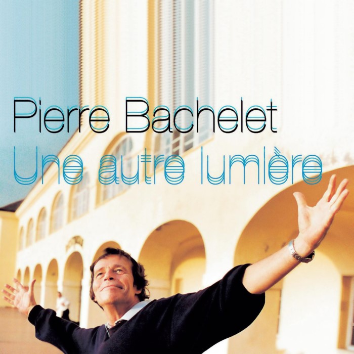 pierre bachelet - Une autre lumière