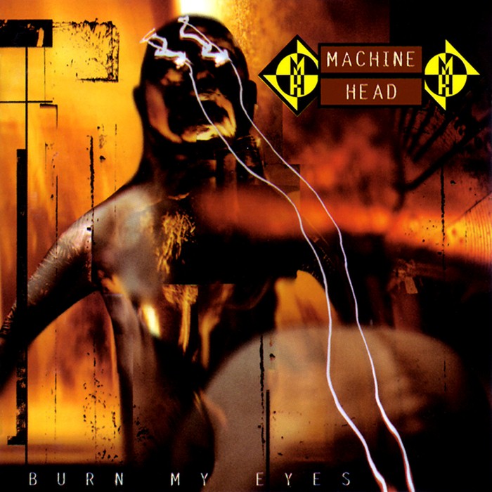 Machine Head - Burn My Eyes