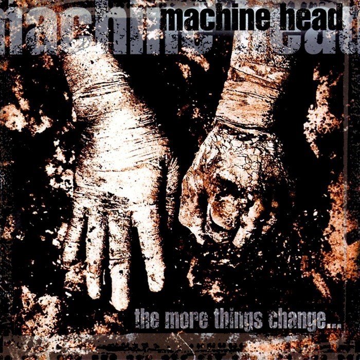 Machine Head - The More Things Change...