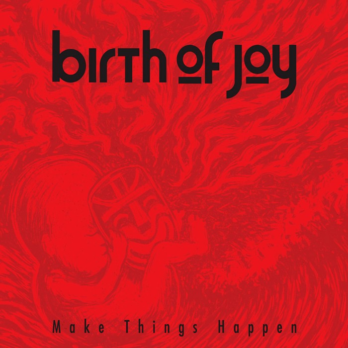 Birth Of Joy - Make Things Happen