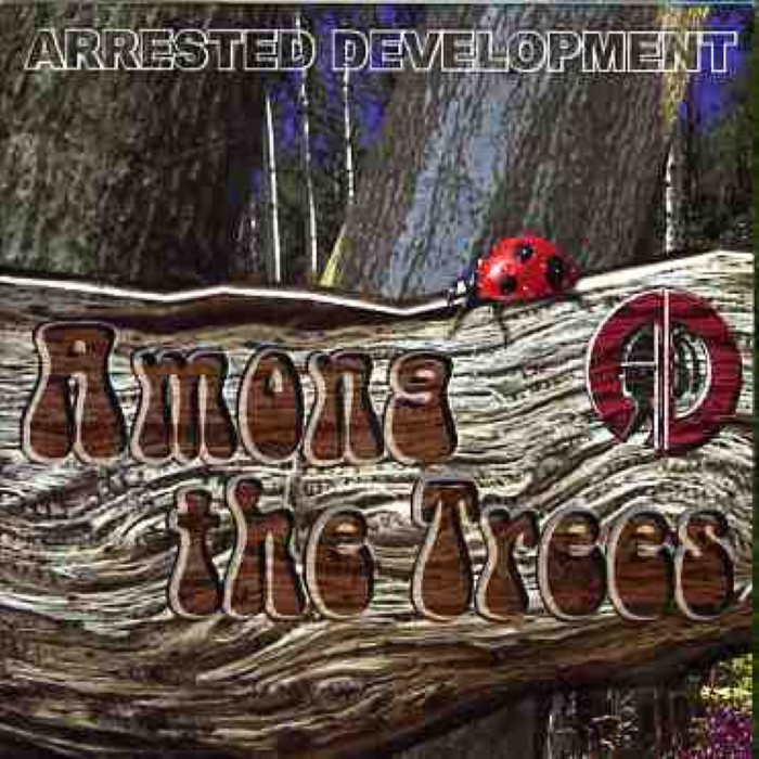 Arrested Development - Among the Trees