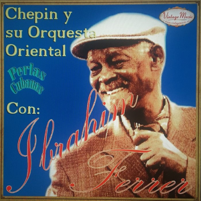 Ibrahim Ferrer - Mi Oriente, con Chepin y su Orquesta Oriental