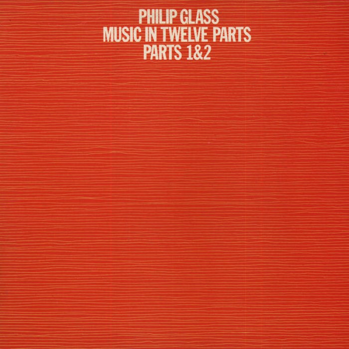 philip glass - Music in Twelve Parts, Parts 1 & 2
