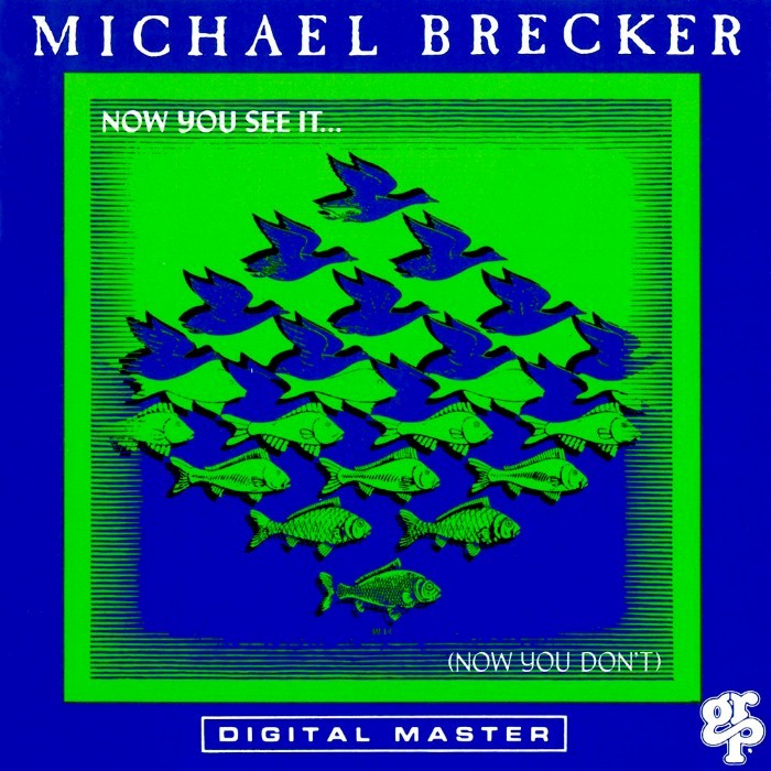 Michael Brecker - Now You See It... (Now You Don