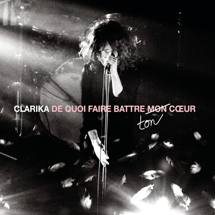 Clarika - De quoi faire battre ton cœur (Live 2017)