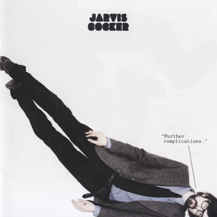 Jarvis Cocker - “Further Complications.”
